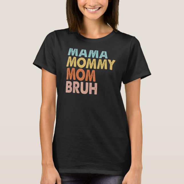 Mama Mummy Mum Bruh  Boy Mum Life Mothers Day 20 T-Shirt (Front)