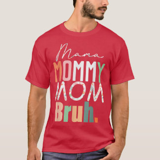 Mama Mummy Mum Bruh Boy Mummy And Me Mother's Day T-Shirt