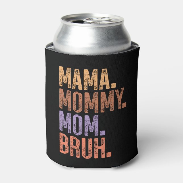 Mama. Mummy. Mum. Bruh Can Cooler (Can Front)