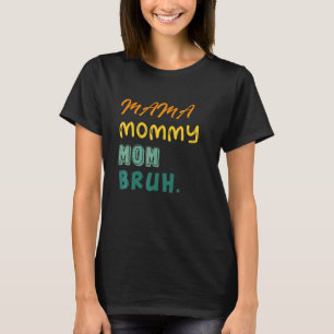 Mama Mummy Mum Bruh Cute Cool Boy And Mum Life T-Shirt