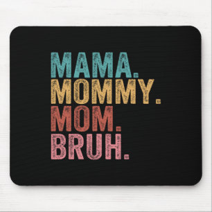 Mama Mummy Mum Bruh Funny Boy Mum Life Mothers Day Mouse Pad
