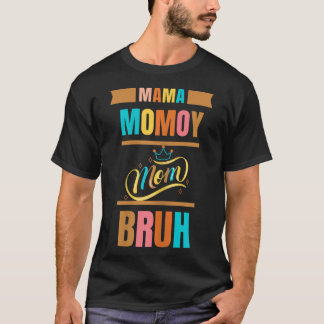 Mama Mummy Mum Bruh Funny Boy Mum  T-Shirt