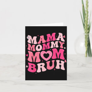 Mama Mummy Mum Bruh Funny for Girl Women Grandma Card