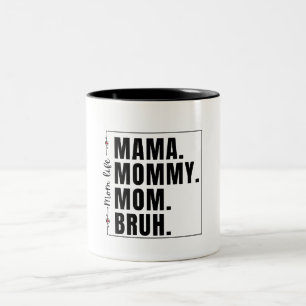 Mama Mummy Mum Bruh,Funny Mothers Day Two-Tone Coffee Mug