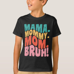 Mama Mummy Mum Bruh Groovy Mothers Day 1  T-Shirt