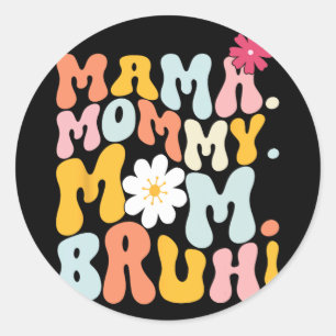Mama Mummy Mum Bruh Groovy Mothers Day  Classic Round Sticker