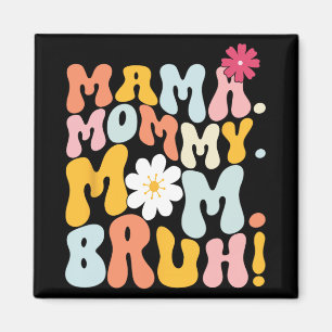 Mama Mummy Mum Bruh Groovy Mothers Day Magnet
