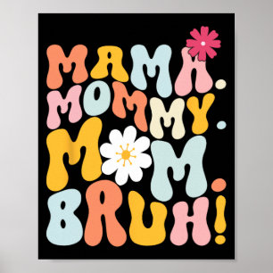 Mama Mummy Mum Bruh Groovy Mothers Day Poster