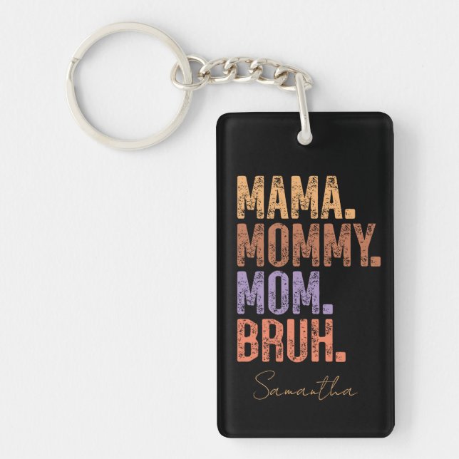 Mama. Mummy. Mum. Bruh Key Ring (Front)