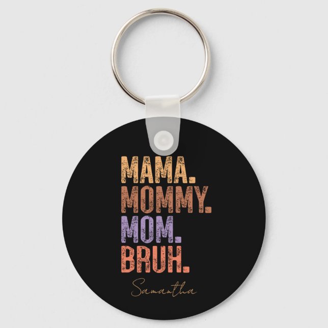 Mama. Mummy. Mum. Bruh Key Ring (Front)