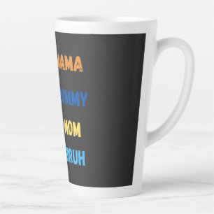 Mama mummy mum bruh latte mug