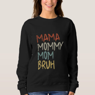 Mama Mummy Mum Bruh Mother's Day 2022  Retro Sweatshirt