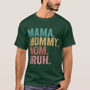 Mama Mummy Mum Bruh Mothers Day 2022 T-Shirt