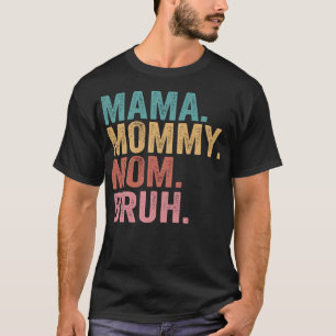 Mama Mummy Mum Bruh Mothers Day 2022  T-Shirt