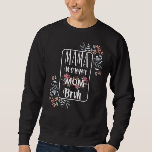 Mama Mummy Mum Bruh Mothers Day 2022 Women Mum Mum Sweatshirt