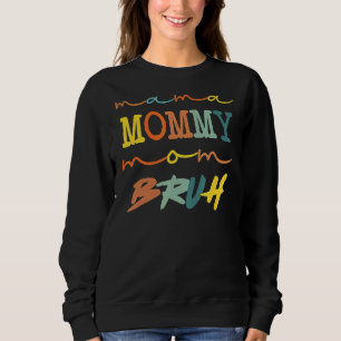 Mama Mummy Mum Bruh Mother's Day Boy Son Mum Life Sweatshirt
