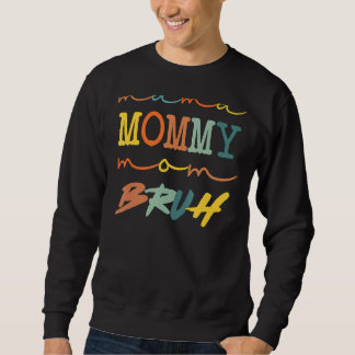 Mama Mummy Mum Bruh Mother's Day Boy Son Mum Life  Sweatshirt