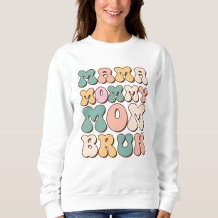 Mama Mummy Mum Bruh-Mothers Day-Flowers Gift-Funny Sweatshirt