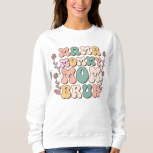 Mama Mummy Mum Bruh-Mothers Day-Flowers Gift-Funny Sweatshirt