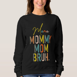 Mama Mummy Mum Bruh   Mothers Day  For Mum 1 Sweatshirt
