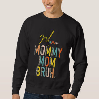 Mama Mummy Mum Bruh   Mothers Day  For Mum 1 Sweatshirt