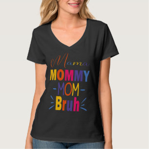 Mama Mummy Mum Bruh Mother's Day For Women T-Shirt