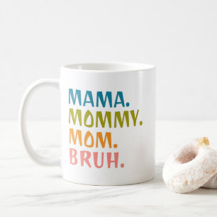 Mama Mummy Mum Bruh - Mothers Day Gift Cool     Coffee Mug