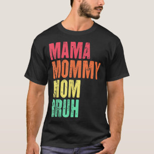 Mama Mummy Mum Bruh Mother's Day Gifts Retro T-Shirt