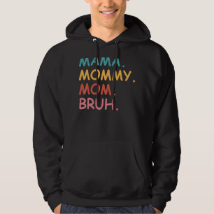 Mama Mummy Mum Bruh  Mother's Day Hoodie