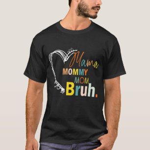 Mama Mummy Mum Bruh Mother's Day Quote Mum Grandm T-Shirt