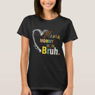 Mama Mummy Mum Bruh  Mother's Day Quote Mum Grandm T-Shirt