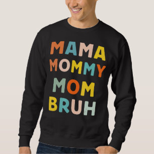 Mama Mummy Mum Bruh  Mothers Day Son Girl Kid Boy  Sweatshirt