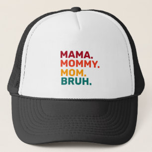 Mama Mummy Mum Bruh Mother's Day  Trucker Hat