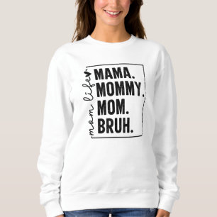 Mama Mummy Mum Bruh Mum Life Mother's Day Sweatshirt
