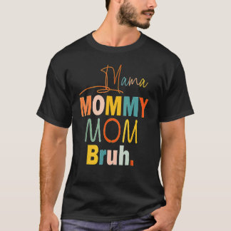 Mama Mummy Mum Bruh Mummy And Me  Boy Mum Life 107 T-Shirt