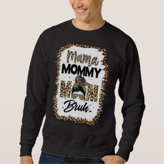 Mama Mummy Mum Bruh Mummy And Me  Boy Mum Life 139 Sweatshirt