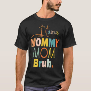 Mama Mummy Mum Bruh Mummy And Me Boy Mum Life 158 T-Shirt
