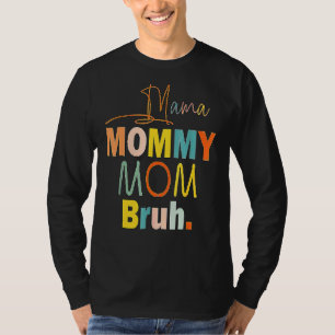 Mama Mummy Mum Bruh Mummy And Me Boy Mum Life 18 T-Shirt