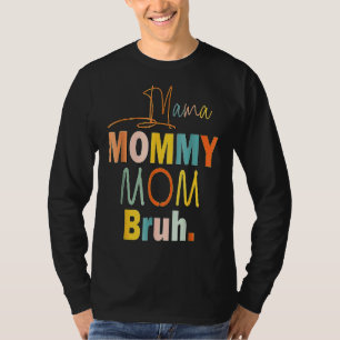 Mama Mummy Mum Bruh Mummy And Me  Boy Mum Life 1 T-Shirt