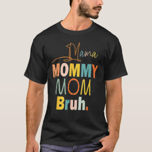 Mama Mummy Mum Bruh Mummy And Me Boy Mum Life 27 T-Shirt