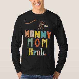 Mama Mummy Mum Bruh Mummy And Me  Boy Mum Life 3 T-Shirt