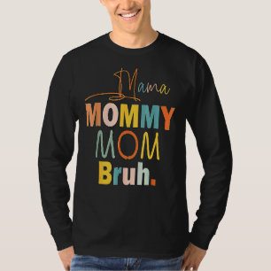 Mama Mummy Mum Bruh Mummy And Me Boy Mum Life 5 T-Shirt
