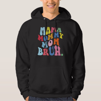 Mama Mummy Mum Bruh Mummy And Me  Boy Mum Life 7 Hoodie