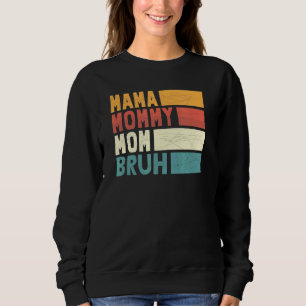 Mama Mummy Mum Bruh Mummy And Me Boy Mum Life Vint Sweatshirt