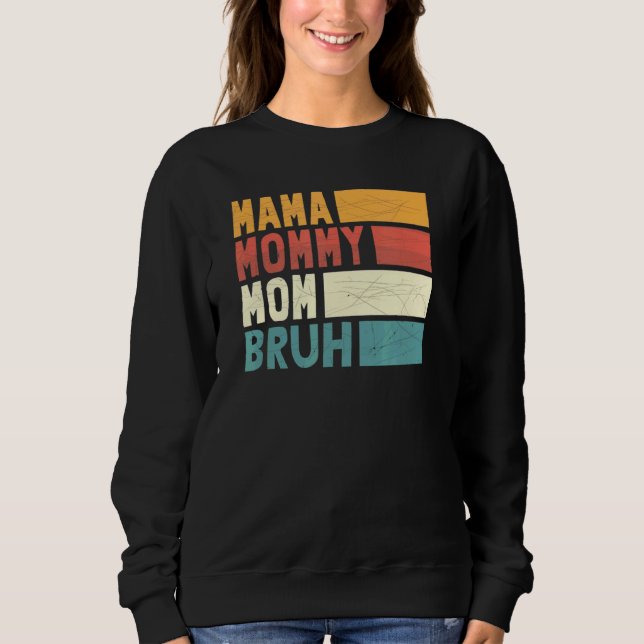 Mama Mummy Mum Bruh Mummy And Me Boy Mum Life Vint Sweatshirt (Front)