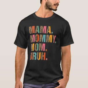 Mama Mummy Mum Bruh Mummy And Me Funny Boy Mum Lif T-Shirt