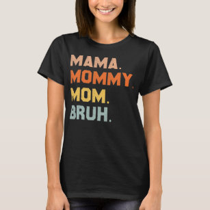 Mama Mummy Mum Bruh Mummy And Me Mum s For Women  T-Shirt