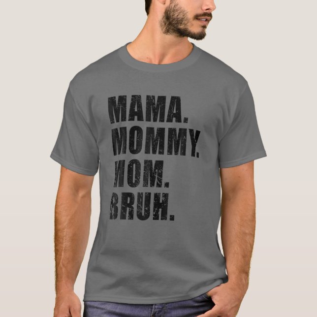 Mama Mummy Mum Bruh Mummy And Me Mum T-Shirt (Front)