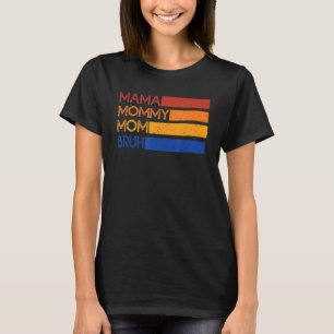 Mama Mummy Mum Bruh Proud Moms Of Boys Designs 3 T-Shirt
