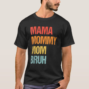 Mama Mummy Mum Bruh Retro Mother's Day T-Shirt